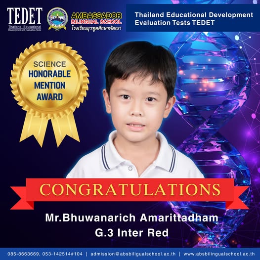 Congratulations to Mr. Bhuwanarich Amarittadham for receiving an Honorable Mention Award in the Science category from the Thailand Educational Development and Evaluation Tests (TEDET).
